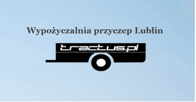 Wypożyczalnia Przyczep Lublin TRACTUS.pl